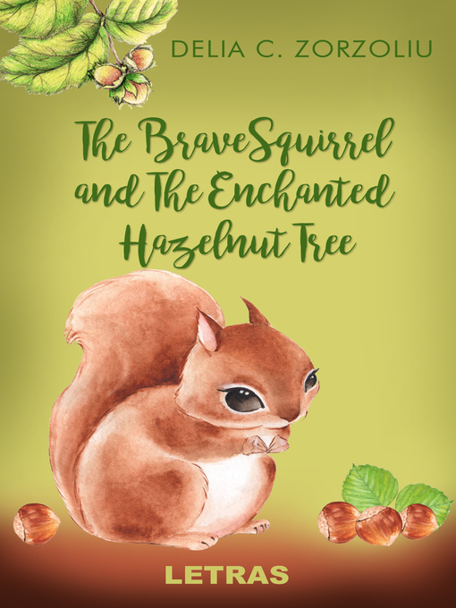 Title details for The Brave Squirrel and the Enchanted Hazelnut Tree by Delia C. Zorzoliu - Wait list